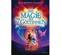 Die Magie der 7 Göttinnen (Band 1) - Rick Riordan präsentiert: Yuna und der letzte gefallene Stern: Fantasy-Abenteuer ab 10 Jahren