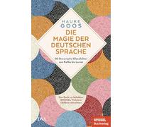 Die Magie der deutschen Sprache: 50 literarische Glanzlichter von Kafka bis Loriot - Ein SPIEGEL-Buch