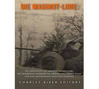 Die Maginot-Linie: Die Geschichte der Befestigungsanlagen, die Frankreich während des Zweiten Weltkriegs nicht vor Nazi-Deutschland schützen konnten