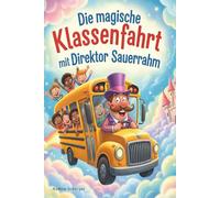 Die magische Klassenfahrt mit Direktor Sauerrahm Buch für Kinder Junge Mädchen ab 8 9 10 Jahre Kinderbuch