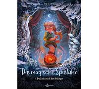 Die magische Spieluhr. Band 3: Die Suche nach den Anfängen