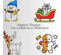 Die magische Winterzeit - Das Ausmalbuch zu Weihnachten: Ein liebevoll gestaltetes Malbuch für Kinder - voller festlicher Winter- und Weihnachtsmotive - Ein weihnachtliches Ausmalabenteuer für Kinder - voller Magie, Liebe und Winterzauber