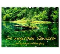Die magischen Gewässer von Jiuzhaigou und Huanglong (Wandkalender 2026 DIN A3 quer), CALVENDO Monatskalender: Zauberhate Seenlandschaften, mit traumhaften Spiegelungen im glasklaren Wasser.