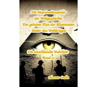 Die Marionettenspieler der Weltgeschichte: Der geheime Plan der Illuminaten hinter den Weltkriegen