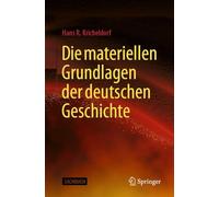 Die materiellen Grundlagen der deutschen Geschichte