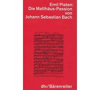Die Matthäus-Passion von Johann Sebastian Bach: Entstehung, Werkbeschreibung, Rezeption