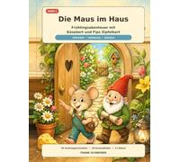Die Maus im Haus: Frühlingsabenteuer mit Käsebert und Fips Zipfelbart