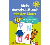 Die Maus: Mein Vorschul-Block mit der Maus Erste Buchstaben und Wörter: Vorschule ab 5 Jahren