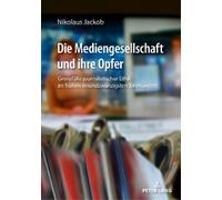 Die Mediengesellschaft und ihre Opfer (Tascabile)