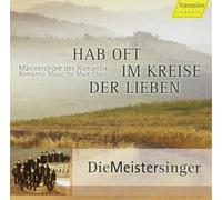 Die Meistersinge Romantic Music for Male Choir: Hab Oft Im Kreise Der Liebe (CD)