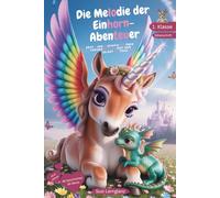 Die Melodie der Einhorn-Abenteuer: Erstleserbuch 1. Klasse in Silbenschrift: Leseförderung für Kinder, ideal zum Lesenlernen. Mit farbig markierten ... Motivation & Textverständnis - ab 6 Jahren