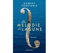 Die Melodie der Lagune: Historischer Frauenroman in Venedig über Vivaldis Rivalin Anna Maria della Pietà, die beste Violinistin der Welt