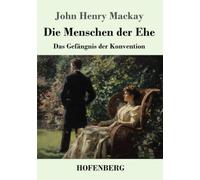 Die Menschen der Ehe: Das Gefängnis der Konvention