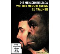 Die Menschheitssaga: Wie der Mensch anfing zu träumen