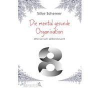 Die mental gesunde Organisation: Wie sie sich selbst steuert