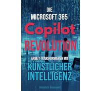 Die Microsoft 365 Copilot Revolution: Arbeit transformieren mit KI