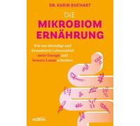 Die Mikrobiom-Ernährung: Wie uns lebendige und fermentierte Lebensmittel mehr Energie und bessere Laune schenken