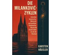 Die Milanković-Zyklen: Zwischen kosmischer Weitsicht und medialer Panikmache - Warum die Eiszeit näher ist als der Hitzetod