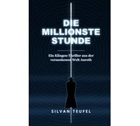 Die Millionste Stunde: Ein Klingen-Thriller aus der versunkenen Welt Aureth
