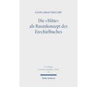 Die "Mitte" als Raumkonzept des Ezechielbuches: Konstellation, Symbolik, Dynamik