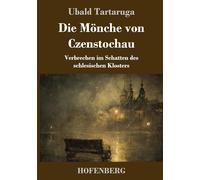 Die Mönche von Czenstochau: Verbrechen im Schatten des schlesischen Klosters