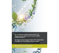 Die Molekulare Gentherapie (MGT): Die Regenerative Medizin der Zukunft ISBN: 9798262390717: Die Regenerativen Augen-Tropfen EBF und das Neue Paradigma der Personalisierten Gesundheit