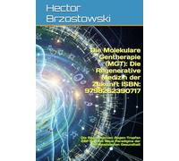 Die Molekulare Gentherapie (MGT): Die Regenerative Medizin der Zukunft ISBN: 9798262390717: Die Regenerativen Augen-Tropfen EBF und das Neue Paradigma der Personalisierten Gesundheit