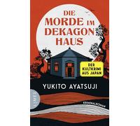 Die Morde im Dekagon-Haus: Kriminalroman - Der Auftakt zu einer der berühmtesten Krimireihen Japans: 1