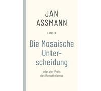 Die Mosaische Unterscheidung: oder der Preis des Monotheismus