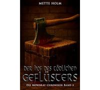 Die Mowbray-Chroniken - Band 2: Der Hof des tödlichen Geflüsters