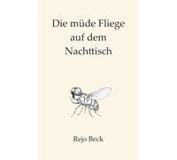 Die müde Fliege auf dem Nachttisch: Texte für die leisen Stunden
