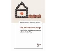 Die Mühen des Erfolgs. Fünfzig Jahre Zweites Autonomiestatut in Südtirol/Alto Adige
