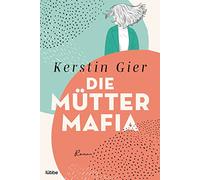 Die Mütter-Mafia: Roman: 1