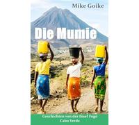 Die Mumie: Geschichten von der Insel Fogo - Cabo Verde
