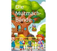 Die Mutmach-Bande: Zwei Abenteuergeschichten der Mutmach-Bande