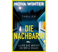Die Nachbarin. Lass sie nicht in dein Haus.: Thriller | Packender Psychothriller: Zwischen Mutterinstinkt und Wahnsinn - was verbergen die neuen Nachbarn?