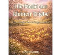 Die Nacht der kleinen Triebe: Eine magische Ostergeschichte