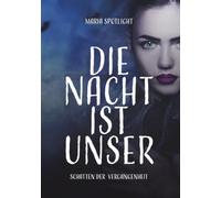 Die Nacht ist unser: Schatten der Vergangenheit