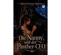 DIE NANNY UND DER PANTHER-CEO: Eine düstere, pikante Omega-Monster-Romanze mit einer Vernunftehe und wilder Besitzgier, in der ein milliardenschwerer Panther-CEO die Hauptrolle spielt