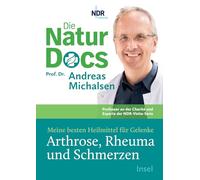 Die Natur-Docs - Meine besten Heilmittel für Gelenke. Arthrose, Rheuma und Schmerzen: Vom Autor des Bestsellers 'Heilen mit der Kraft der Natur' | SPIEGEL-Bestseller