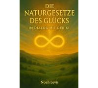 Die Naturgesetze des Glücks: Im Dialog mit der KI
