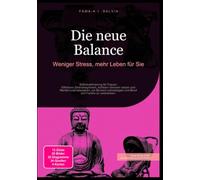 Die neue Balance: Weniger Stress, mehr Leben für Sie