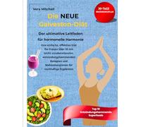 DIE NEUE GALVESTON-DIÄT: Der ultimative Leitfaden für hormonelle Harmonie: Eine einfache, wirksame Diät für Frauen über 50