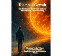 Die neue Gewalt: Rückkehr zur Natur und zur universellen Verantwortung