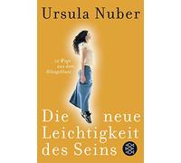 Die neue Leichtigkeit des Seins: 10 Wege aus dem Alltagsblues: 16647