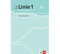 Die neue Linie 1 A1. Unterrichtshandbuch: Deutsch für Alltag und Beruf