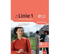 Die neue Linie 1 B1.2 - Hybride Ausgabe allango: Deutsch für Alltag und Beruf. Kurs- und Übungsbuch mit Audios und Videos inklusive Lizenzschlüssel allango (24 Monate)