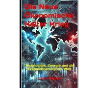 Die Neue Ökonomische Kalter Krieg: Technologie, Energie und die Fragmentierung der Welt