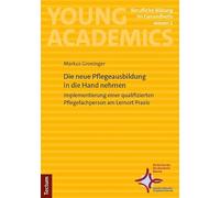 Die neue Pflegeausbildung in die Hand nehmen: Implementierung einer qualifizierten Pflegefachperson am Lernort Praxis