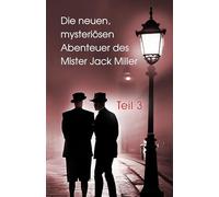 Die neuen, mysteriösen Abenteuer des Mister Jack Miller - Teil 3